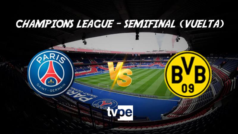 PSG vs. Borussia Dortmund por la semifinal (vuelta) de la Champions League